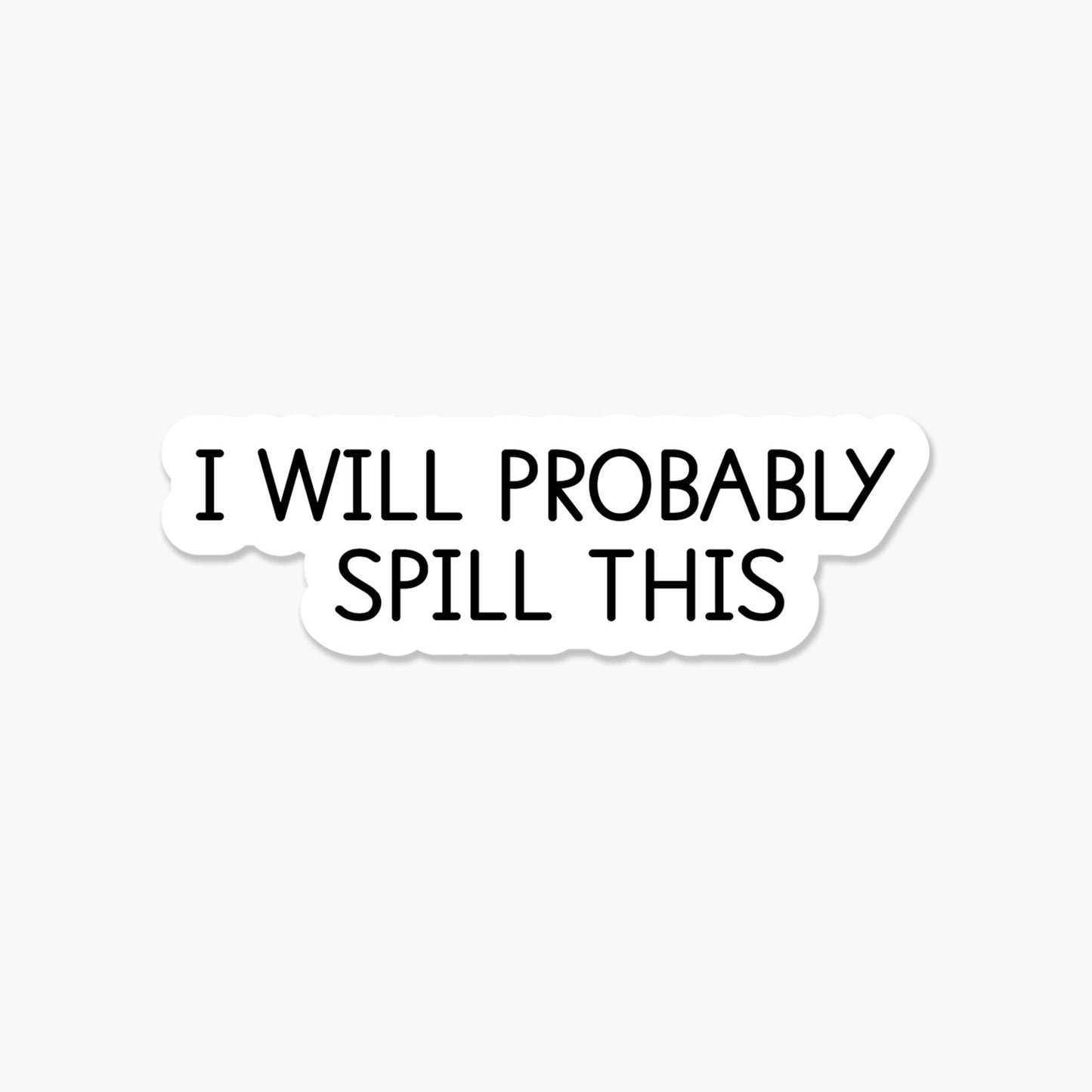 I Will Probably Spill This Sticker