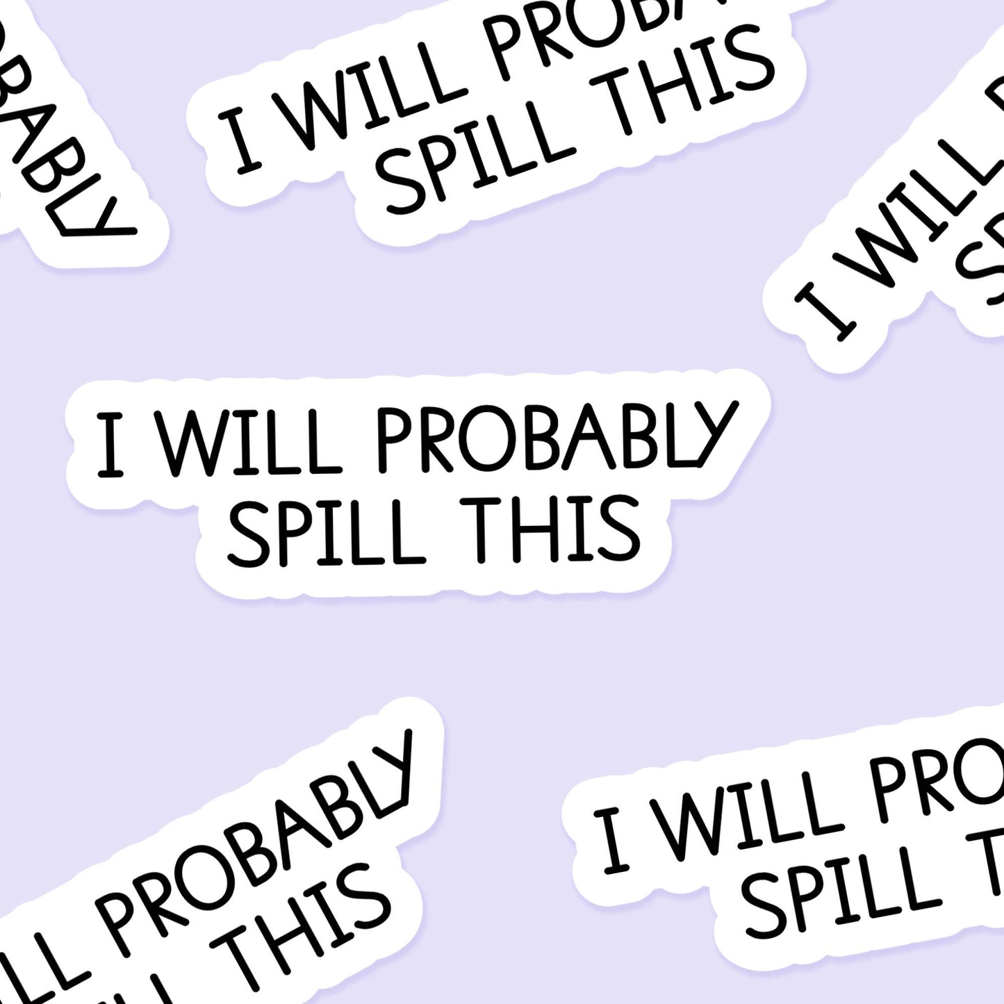 I Will Probably Spill This Sticker